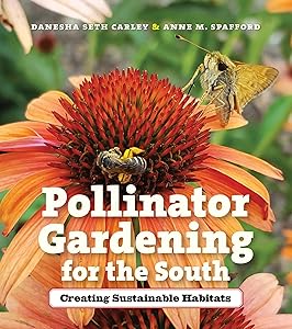 Pollinator Gardening for the South: Creating Sustainable Habitats by Danesha Seth Carley
