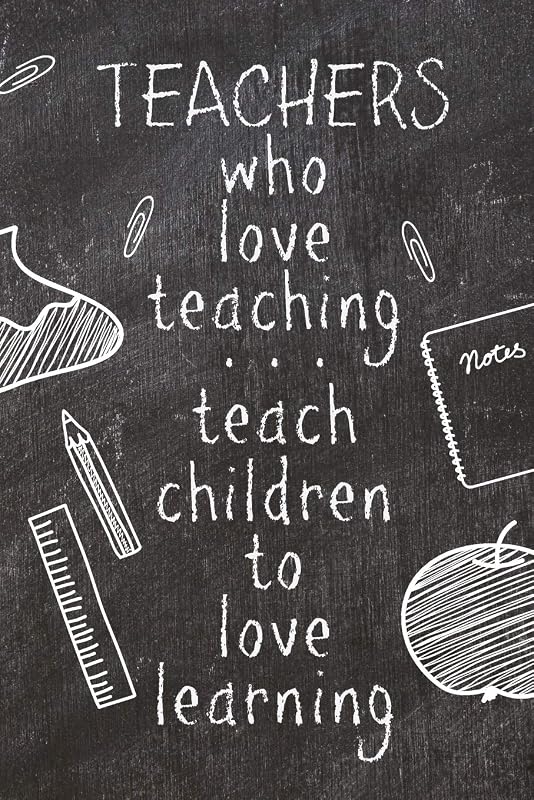 Teachers Who Love Teaching...Teach Children To Love Learning: Blank Lined Journal Motivational Appreciation Thank You Gift For Teachers by Wise Owl Journals