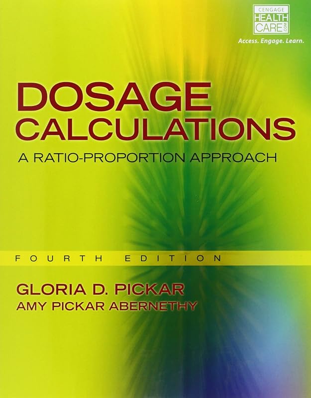 Dosage Calculations: A Ratio-Proportion Approach by Gloria Pickar