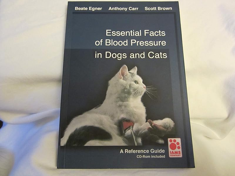Essential Facts of Blood Pressure in Dogs and Cats: A Reference Guide (book only/no CD) by Beate Egner