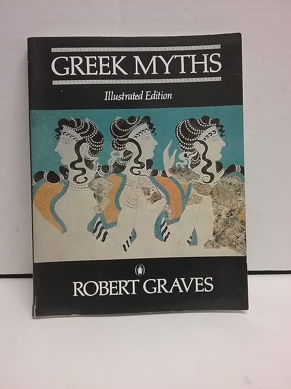 The Greek Myths: Illustrated Edition by Robert Graves
