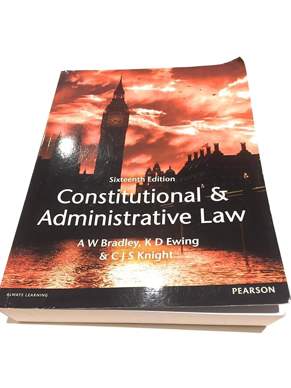 Constitutional & Administrative Law, 16th edition by A.W. Bradley