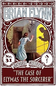 The Case of Elymas the Sorcerer: An Anthony Bathurst Mystery (The Anthony Bathurst Mysteries Book 31) by Brian Flynn