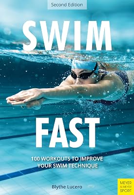 Swim Fast: 100 Workouts to Improve Your Swim Technique