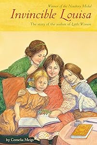 Invincible Louisa: The Story of the Author of Little Women (Newbery Medal Winner) by Cornelia Meigs