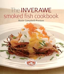 Inverawe Smoked Fish Cookbook by Rosie Campbell-Preston