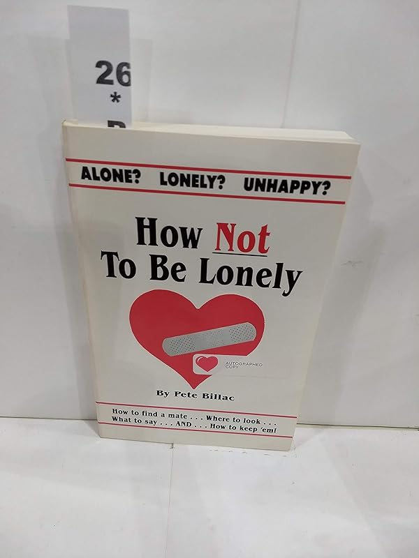 How Not to Be Lonely by Pete Billac