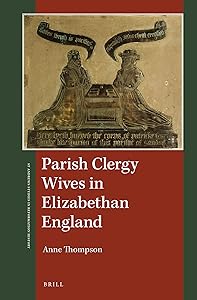 Parish Clergy Wives in Elizabethan England (St. Andrews Studies in Reformation History) by Anne Thompson