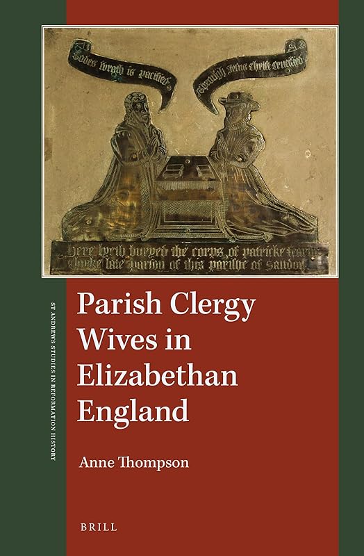 Parish Clergy Wives in Elizabethan England (St. Andrews Studies in Reformation History) by Anne Thompson
