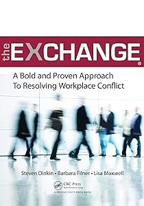 The Exchange: A Bold and Proven Approach to Resolving Workplace Conflict by Steven Dinkin