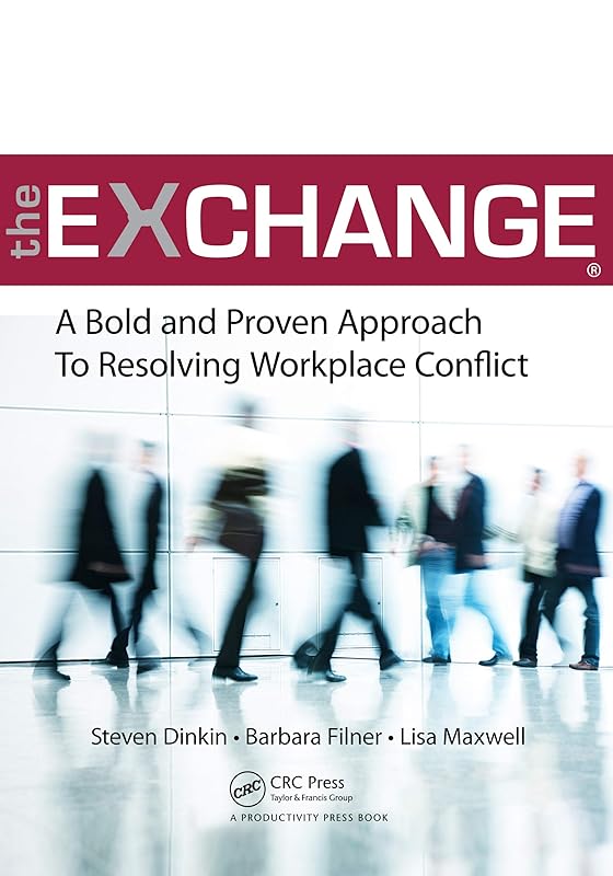 The Exchange: A Bold and Proven Approach to Resolving Workplace Conflict by Steven Dinkin