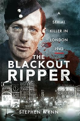 The Blackout Ripper: A Serial Killer in London, 1942