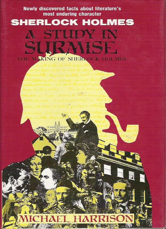 A Study in Surmise: The Making of Sherlock Holmes by Michael Harrison