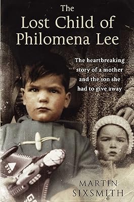 The Lost Child of Philomena Lee: A Mother, Her Son and a Fifty Year Search