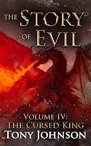 The Story of Evil - Volume IV: The Cursed King by Tony Johnson