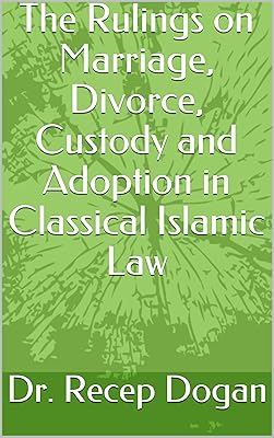 The Rulings on Marriage, Divorce, Custody and Adoption in Classical Islamic Law