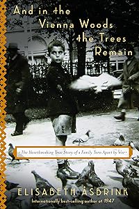 And in the Vienna Woods the Trees Remain: The Heartbreaking True Story of a Family Torn Apart by War by Elisabeth Åsbrink