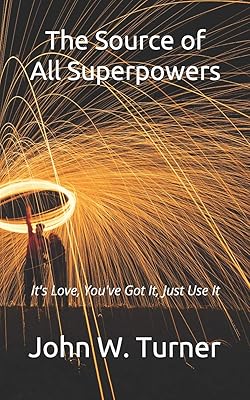 The Source of All Superpowers: It's Love, You've Got It, Just Use It