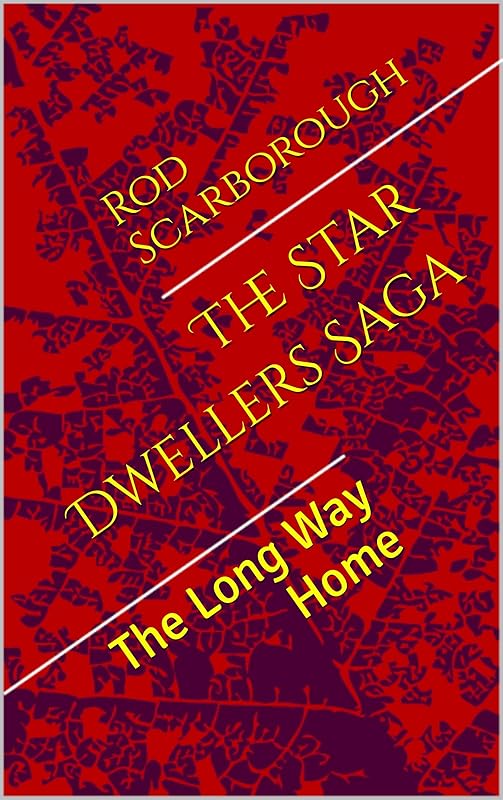 The Star Dwellers Saga : The Long Way Home by Rod Scarborough