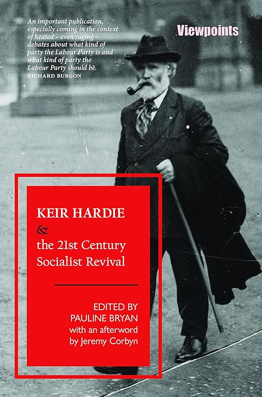 Keir Hardie and the 21st Century Socialist Revival by Pauline Bryan
