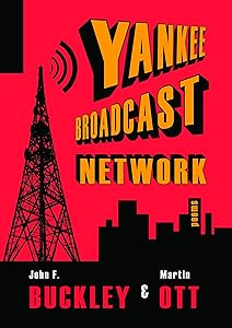 Yankee Broadcast Network by John F. Buckley
