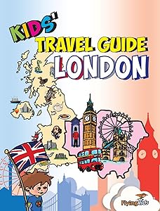 Kids' Travel Guide - London: The fun way to discover London - especially for kids by FlyingKids