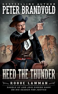 Heed The Thunder: A Classic Western (Rogue Lawman Book 7)
