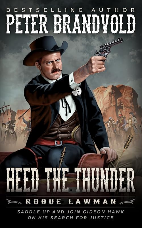Heed The Thunder: A Classic Western (Rogue Lawman Book 7) by Peter Brandvold
