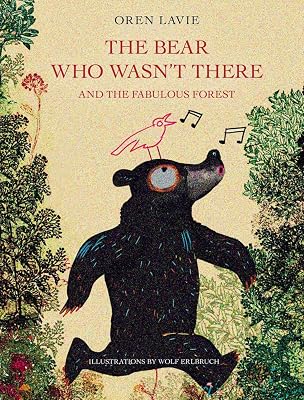 The Bear Who Wasn't There: And the Fabulous Forest