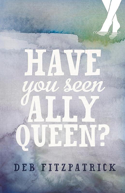 Have You Seen Ally Queen? by Deb Fitzpatrick