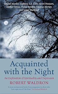 Acquainted with the Night: An Exploration of Spirituality and Depression by Robert Waldron