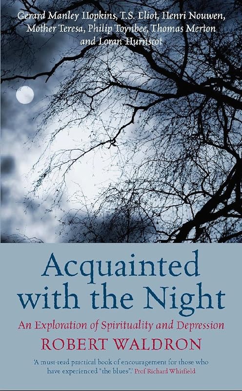Acquainted with the Night: An Exploration of Spirituality and Depression by Robert Waldron