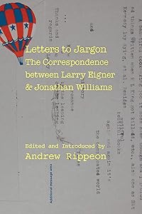 Letters to Jargon: The Correspondence between Larry Eigner and Jonathan Williams (Modern and Contemporary Poetics) by Andrew Rippeon