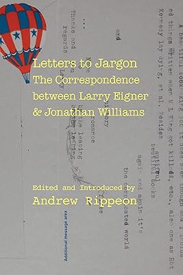 Letters to Jargon: The Correspondence between Larry Eigner and Jonathan Williams (Modern and Contemporary Poetics)
