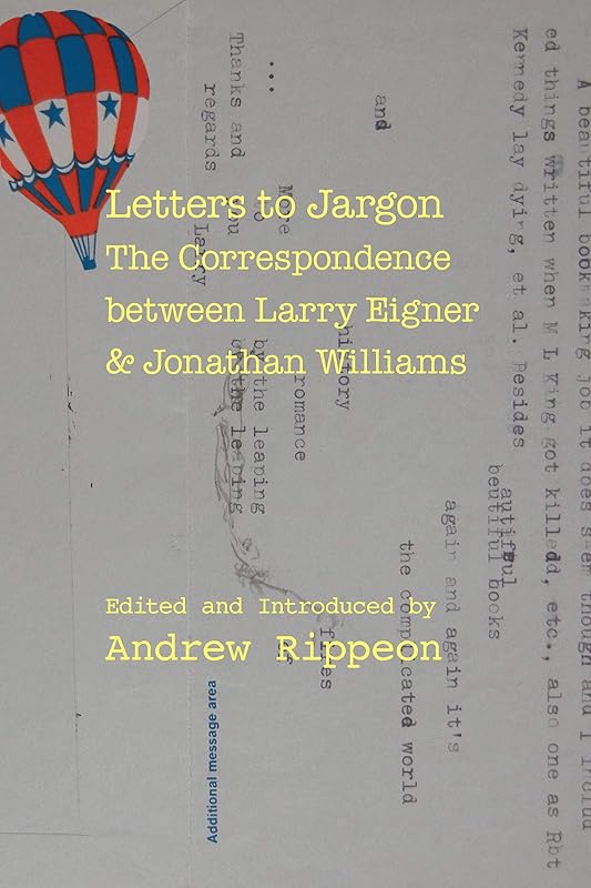 Letters to Jargon: The Correspondence between Larry Eigner and Jonathan Williams (Modern and Contemporary Poetics) by Andrew Rippeon