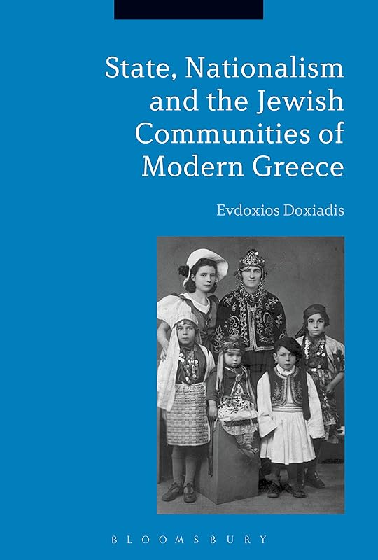 State, Nationalism, and the Jewish Communities of Modern Greece by Evdoxios Doxiadis