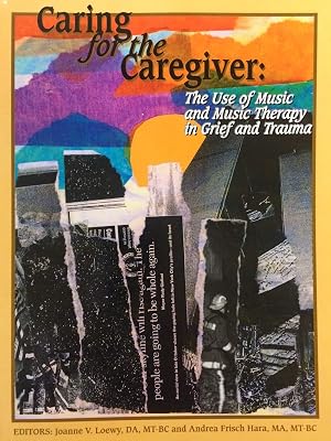 Caring for the Caregiver : The Use of Music Therapy in Grief and Trauma