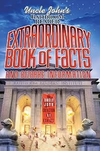 Uncle John's Bathroom Reader: Extraordinary Book of Facts and Bizarre Information