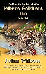 Where Soldiers Lie: India 1857 (The Caught in Conflict Collection Book 2)