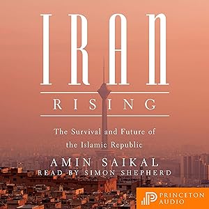 Iran Rising: The Survival and Future of the Islamic Republic by Amin Saikal