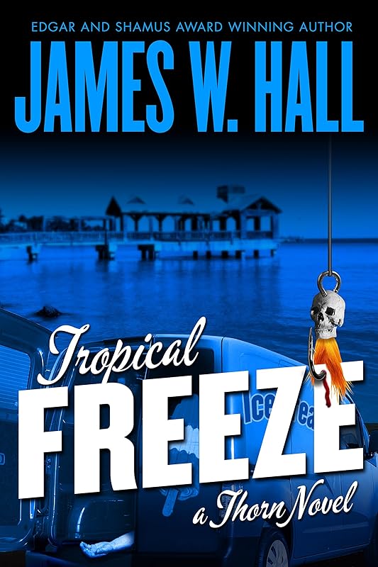 Tropical Freeze: Thorn series Book 2 (Thorn Novels) by James W. Hall