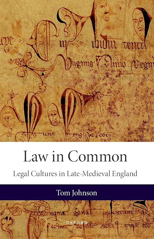 Law in Common: Legal Cultures in Late-Medieval England by Tom Johnson