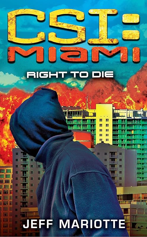 CSI: Miami: Right to Die by Jeff Mariotte