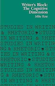Writer's Block: The Cognitive Dimension (Studies in Writing and Rhetoric)