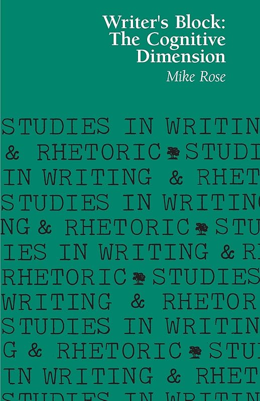 Writer's Block: The Cognitive Dimension (Studies in Writing and Rhetoric) by Mike Rose
