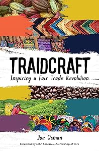 Traidcraft: Inspiring a Fair Trade Revolution by Joe Osman