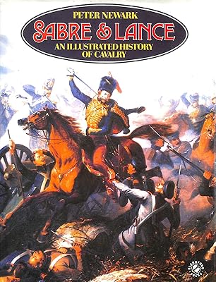 Sabre and Lance: An Illustrated History of Cavalry