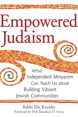 Empowered Judaism: What Independent Minyanim Can Teach Us about Building Vibrant Jewish Communities