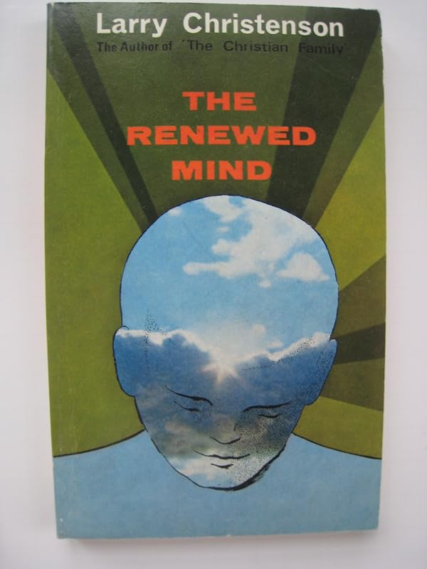 The Renewed Mind by Larry. Christenson