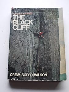 The Black Cliff: The history of rock climbing on Clogwyn du'r Arddu, by Peter Soper, Jack; Wilson, Ken; Crew